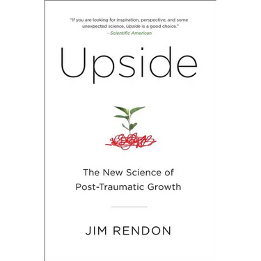 Upside: The New Science of Post-Traumatic Growth