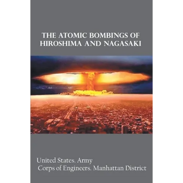 The Atomic Bombings of Hiroshima and Nagasaki