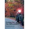 Going On An Adventure: On A Motorcycle Cross Country and with God Through Healing