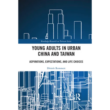 Young Adults in Urban China and Taiwan: Aspirations, Expectations, and Life Choices