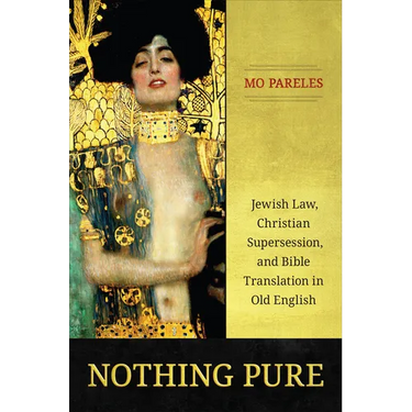 Nothing Pure: Jewish Law, Christian Supersession, and Bible Translation in Old English