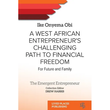 A West African Entrepreneur's Challenging Path to Financial Freedom: For Future and Family