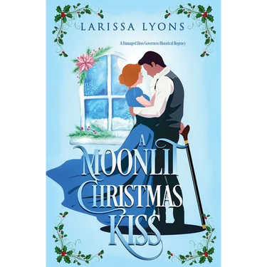 A Moonlit Christmas Kiss: A Damaged Hero Governess Historical Romance