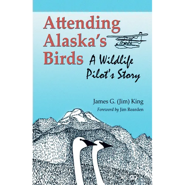 Attending Alaska's Birds: A Wildlife Pilot's Story