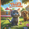 Tilly's Big, Silly Adventure: A Tiny Kitten's Wild and Wacky Journey!