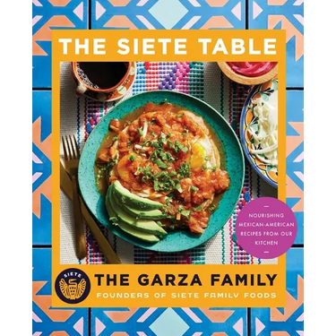 Siete Table: Nourishing Mexican-American Recipes from Our Kitchen