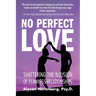 No Perfect Love: Shattering the Illusion of Flawless Relationships