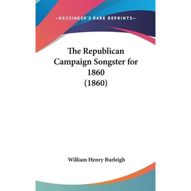 The Republican Campaign Songster for 1860 (1860)