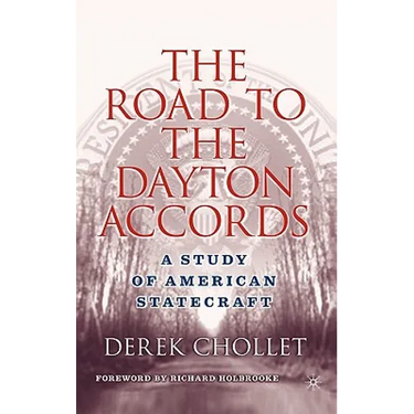 The Road to the Dayton Accords: A Study of American Statecraft