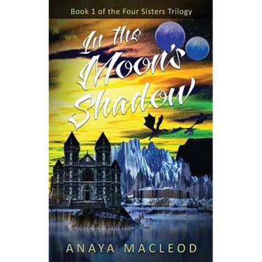 In The Moon's Shadow: Book 1 of The Four Sisters Series