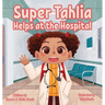Super Tahlia Helps At The Hospital
