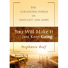 You Will Make It . . . Just Keep Going: The Sustaining Power of Thought and Hope