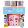 Quick and Clever Instant Cards: Over 65 Time-Saving Designs