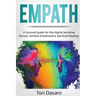 Empath: A Survival Guide for the Highly Sensitive Person - Achieve Emotional & Spiritual Healing