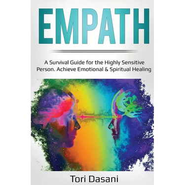 Empath: A Survival Guide for the Highly Sensitive Person - Achieve Emotional & Spiritual Healing