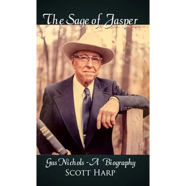The Sage of Jasper: Gus Nichols - A Biography