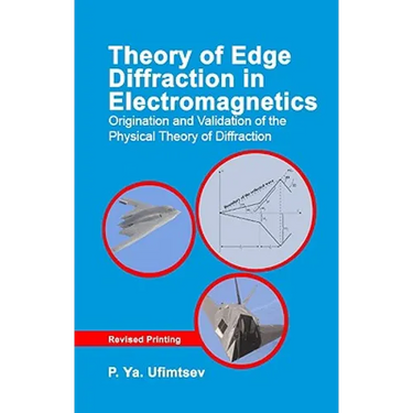Theory of Edge Diffraction in Electromagnetics: Origination and Validation of the Physical Theory of Diffraction