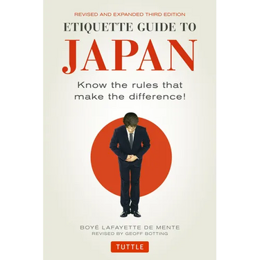 Etiquette Guide to Japan: Know the Rules That Make the Difference! (Third Edition)