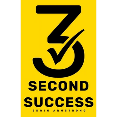 3 Second Success: How to Master Motivation in 3 Seconds! Smash Your Goals, Unleash Your Potential and Feel Fulfilled