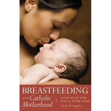 Breastfeeding & Catholic Motherhood: God's Plan for You and Your Baby