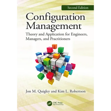 Configuration Management, Second Edition: Theory and Application for Engineers, Managers, and Practitioners