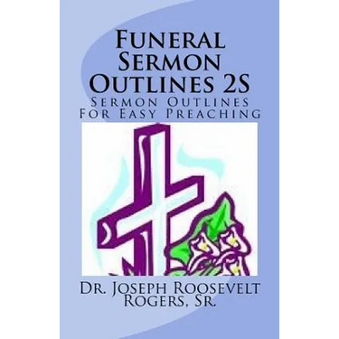 Funeral Sermon Outlines 2S: Sermon Outlines For Easy Preaching
