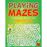 Playing With Mazes: A Kid Friendly Activity Book