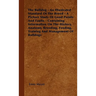The Bulldog - An Illustrated Standard Of The Breed - A Picture Study Of Good Points And Faults - Containing Information On The History, Anatomy, Breed