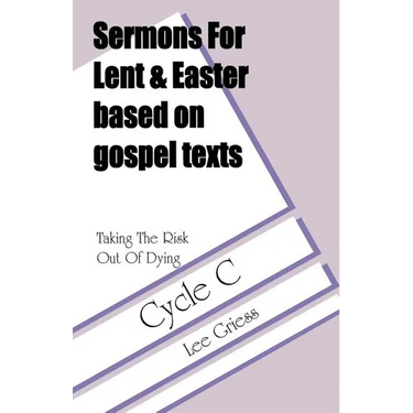 Taking the Risk Out of Dying: Gospel Lesson Sermons for Lent/Easter, Cycle C