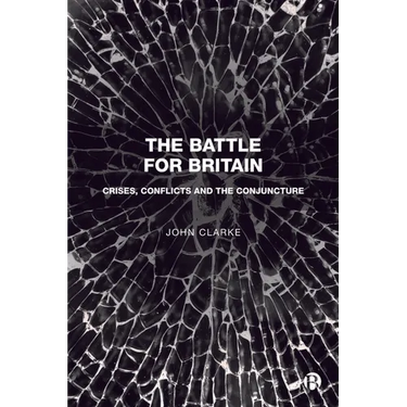 The Battle for Britain: Crises, Conflicts and the Conjuncture