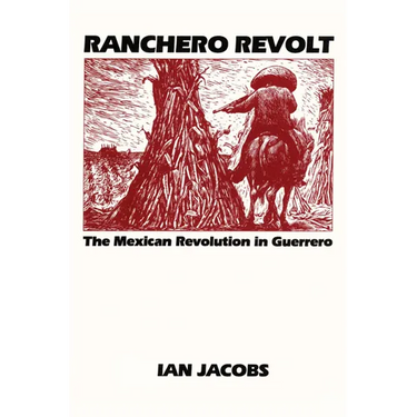 Ranchero Revolt: The Mexican Revolution in Guerrero