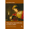 Philosophical Meta-Reflections on Literary Studies: Why Do Things with Texts, and What to Do with Them?