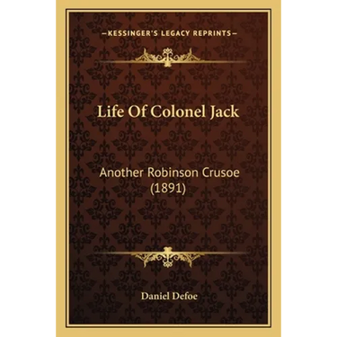 Life Of Colonel Jack: Another Robinson Crusoe (1891)