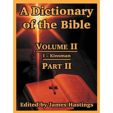 A Dictionary of the Bible: Volume II: (Part II: I -- Kinsman)