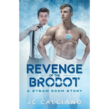 Revenge of the Brobot: A Steam Room Story