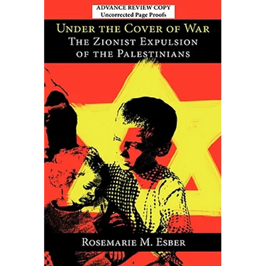 Under the Cover of War: The Zionist Expulsion of the Palestinians