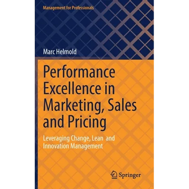 Performance Excellence in Marketing, Sales and Pricing: Leveraging Change, Lean and Innovation Management