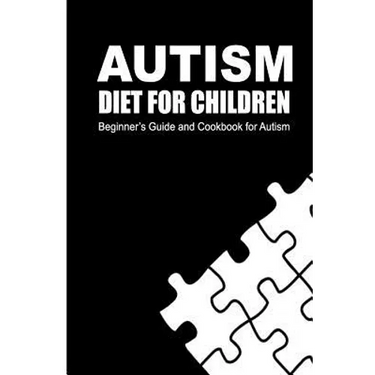 Autism Diet for Children: Beginner's Guide and Cookbook for Autism