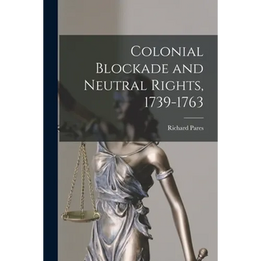 Colonial Blockade and Neutral Rights, 1739-1763