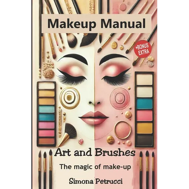 Art and Brushes - The Magic of Makeup: Complete Guide to Makeup: Techniques, Secrets and Tips for Perfect Makeup. Complete guide to professional makeu