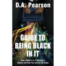 Guide to Being Black in It: How I Made It in It Without a Degree and How You Can Do the Same