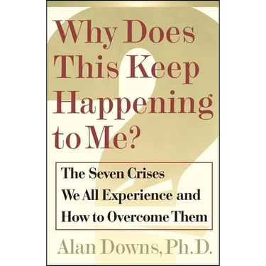 Why Does This Keep Happening?: The Seven Crises We All Expect and How to Overcome Them
