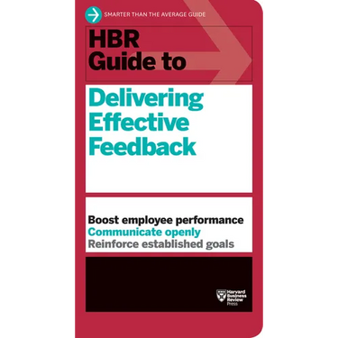 HBR Guide to Delivering Effective Feedback (HBR Guide Series)