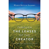 Through the Lenses of the Creator: A journey of finding purpose, identity, and worth in Christ Jesus