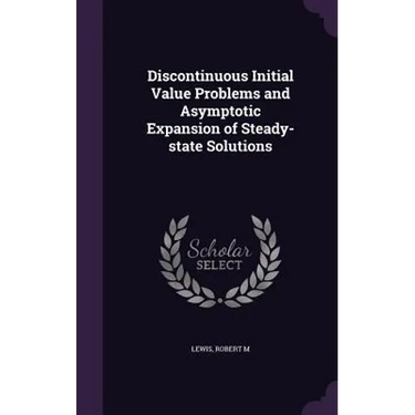 Discontinuous Initial Value Problems and Asymptotic Expansion of Steady-state Solutions