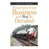 Transform Your Business and Not Be Derailed