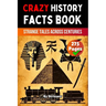 Crazy History Facts Book: Strange Tales Across Centuries