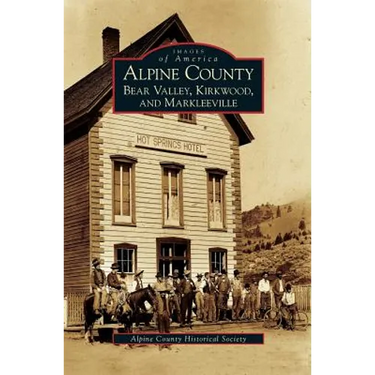 Alpine County: Bear Valley, Kirkwood, and Markleeville