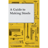 A Guide to Making Wooden Stools