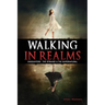 Walking in Realms: Encounters - The Strange & The Supernatural